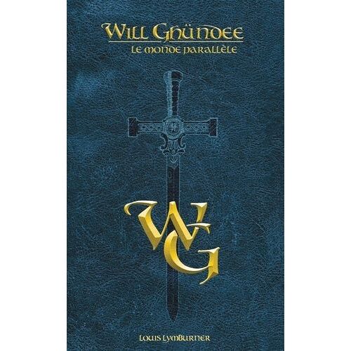 Will Ghündee Tome 1 - Le Monde Parallèle