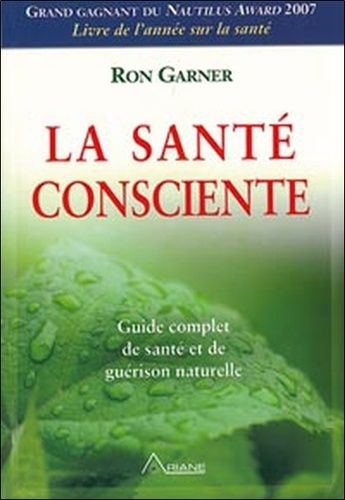 La Santé Consciente - Guide Complet De Santé Et De Guérison Naturelle