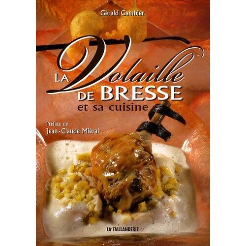 La Volaille De Bresse Et Sa Cuisine