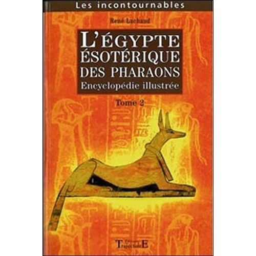 L'egypte Ésotérique Des Pharaons - Encyclopédie Illustrée Tome 2