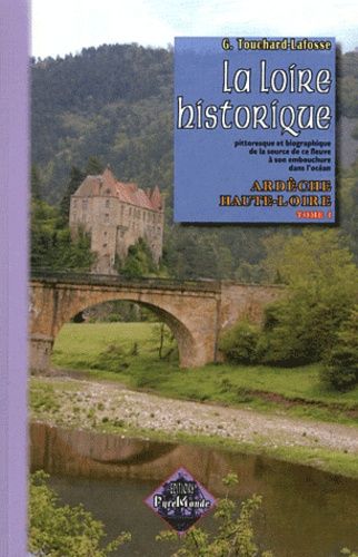 La Loire Historique - Tome 1, Ardèche, Haute-Loire