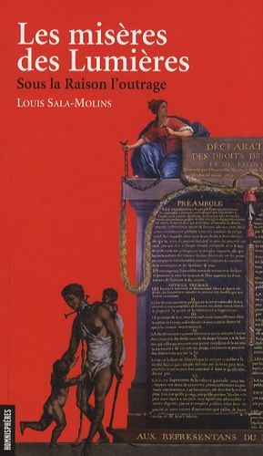 Les Misères Des Lumières - Sous La Raison L'outrage