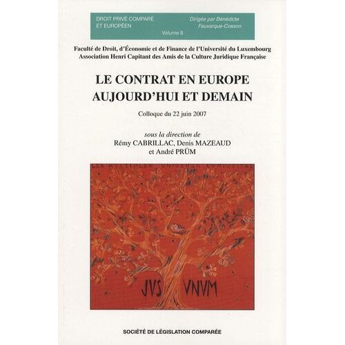 Le Contrat En Europe Aujourd'hui Et Demain - Colloque Du 22 Juin 2007
