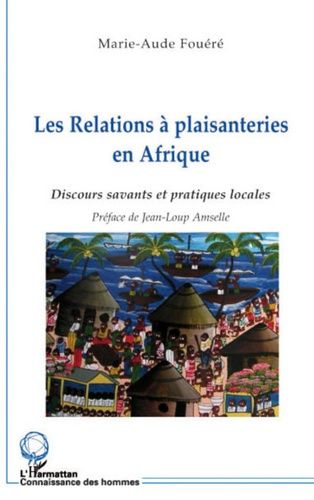 Les Relations À Plaisanteries En Afrique (Tanzanie) - Discours Savants Et Pratiques Locales