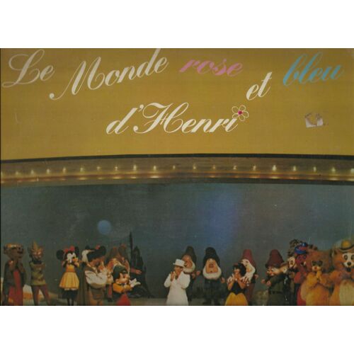 Le Monde Rose Et Bleu D'henri : Chante La Vie, Blanche-Neige Et Les Sept Nains, Papa Tete En L'air, Les Canards, Un P'tit Paradis, Petit Lapin, Jolie Vanilla, Ta Bonne Étoile, Robin Des Bois, ........
