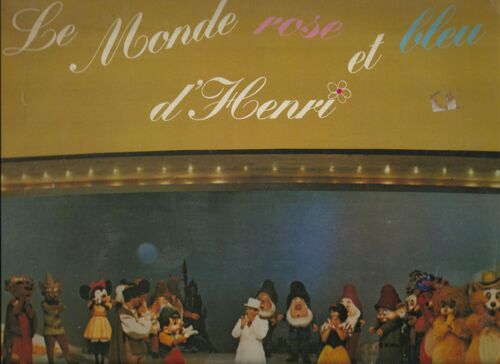 Le Monde Rose Et Bleu D'henri : Chante La Vie, Blanche-Neige Et Les Sept Nains, Papa Tete En L'air, Les Canards, Un P'tit Paradis, Petit Lapin, Jolie Vanilla, Ta Bonne Étoile, Robin Des Bois, ........