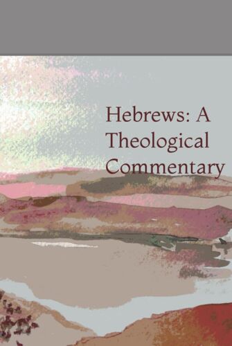 Hebrews: A Theological Commentary