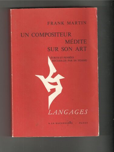 Un Compositeur Medite Sur Son Art - Ecrits Et Pensees Recueillis Par Sa Femme, Maria Martin