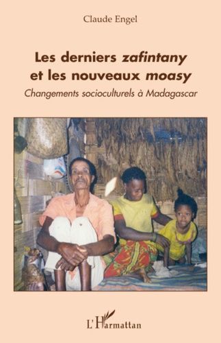 Les Derniers Zafintany Et Les Nouveaux Moasy - Changements Socioculturels À Madagascar