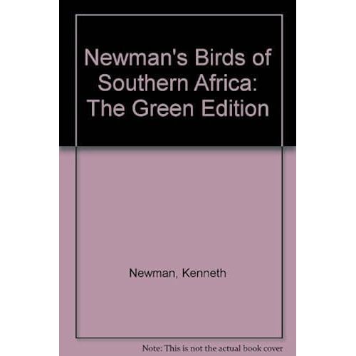 Newman's Birds Of Southern Africa: The Green Edition