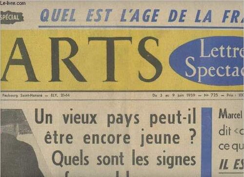 Arts (Lettres, Spectacles) N°725- Du 3 Au 9 Juin 1959- N° Spécial-Sommaire: Un Vieux Pays Peut-Il Être Encore Jeune? - Quels Sont Les Signes Favorables Pour Notre Avenir?- Marcel Achard Dit Oui À Tout(...)