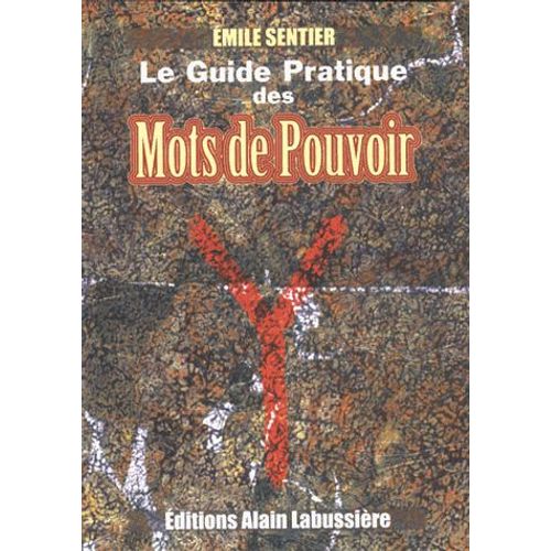 Le Guide Pratique Des Mots De Pouvoir - Des Pantacles Runiques Pour Faire Face À Des Situations Exigeant Des Réponses Appropriées Et Immédiates