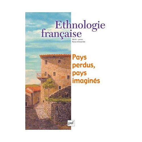 Ethnologie Française N° 1, Janvier 2013 - Pays Perdus, Pays Imaginés
