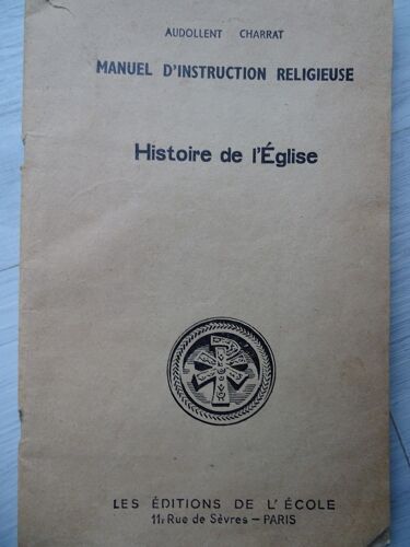Manuel D'instruction Religieuse.Histoire De L'église Jésus Christ Continué.Audollent ,Charrat