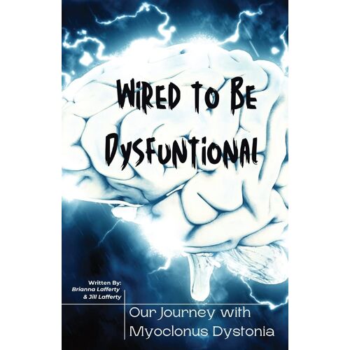 Wired To Be Dysfunctional: Our Journey With Myoclonus Dystonia