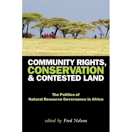 Community Rights, Conservation And Contested Land: The Politics Of Natural Resource Governance In Africa