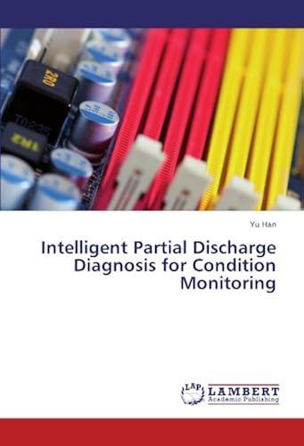 Intelligent Partial Discharge Diagnosis For Condition Monitoring