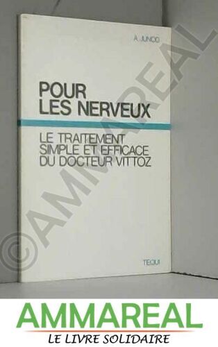 Pour Les Nerveux : Le Traitement Simple Et Efficace Du Docteur Vittoz
