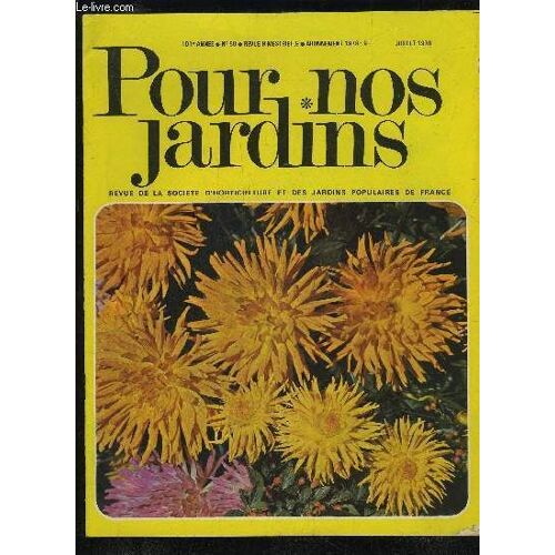 Pour Nos Jardins N° 50 - Culture Potagereles Poireaux Ne Se Cultivent Plus Comme Autrefois Au Jardin Familial En Juillet, Août, Mi-Septembrece Qu'il Faut Savoirle Feu, Précieux Auxiliaire La ...