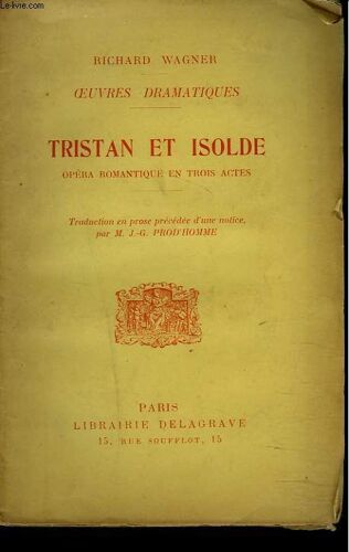 Oeuvres Dramatiques. Tristanet Isolde. Opera Romantique En Trois Actes.