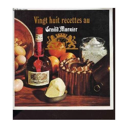 Vingt Huit Recettes Au Grand Marnier.
