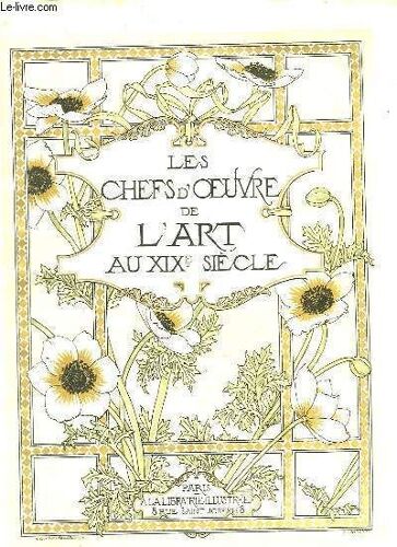 Les Chefs D Oeuvres De L Art Du Xix Siecle. L Ecole Francaise De Delacroix A Regnault.