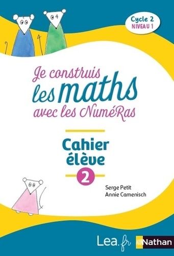 Je Construis Les Maths Avec Les Numéras Cycle 2 Niveau 1 - Cahier Élève 2