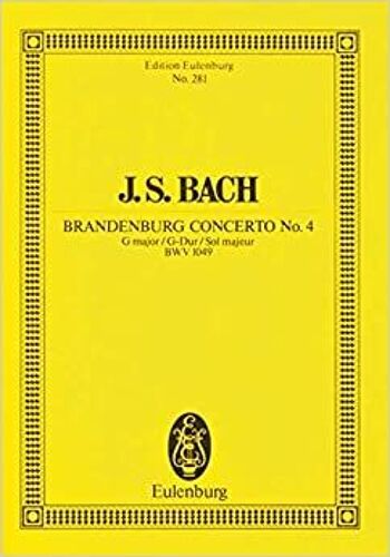Concerto Brandebourgeois No. 4 Sol Majeur: . Violin Principal, 2 Flutes Et Cordes Eulenburg. Partition D'étude.