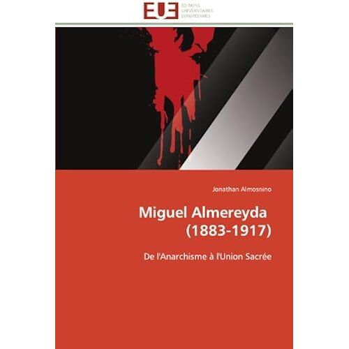 Miguel Almereyda (1883-1917): De L'anarchisme À L'union Sacrée (Omn.Univ.Europ.)