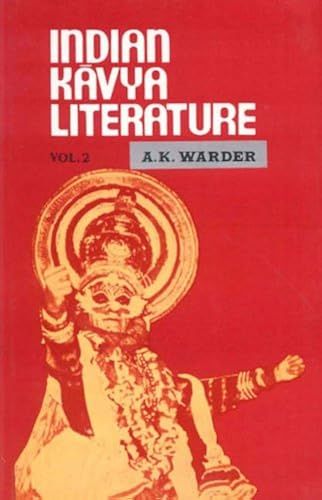Indian Kavya Literature: Origins And Formations Of The Classical Kavya V.2: Origins And Formations Of The Classical Kavya Vol 2