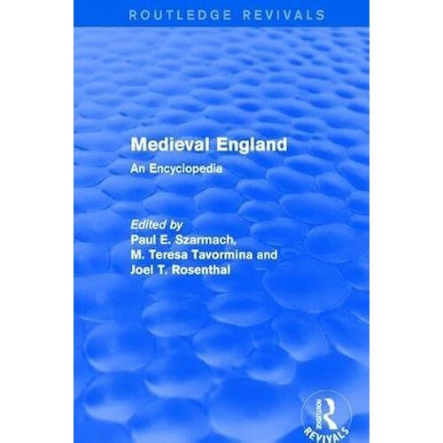 Routledge Revivals: Medieval England (1998): An Encyclopedia (Routledge Revivals: Routledge Encyclopedias Of The Middle Ages)