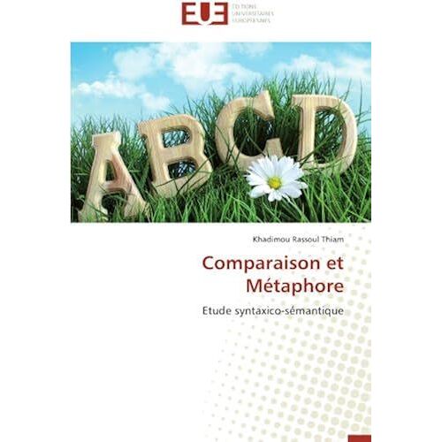 Comparaison Et Métaphore: Etude Syntaxico-Sémantique (Omn.Univ.Europ.)