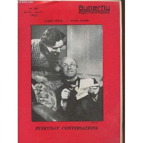 Butterfly : English-French Magazine N°190 Avril 1962 Numéro Spécial : Everyday Conversations. Sommaire : Grand-Père Complote - A La Poste - Grand-Père Et Le Permis De Conduire - Pour Présenter Un Ami(...)
