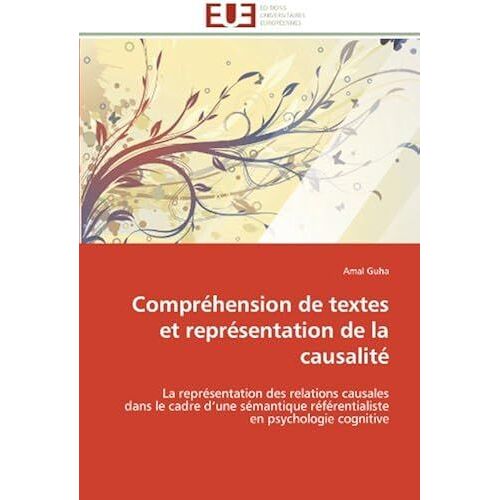 Compréhension De Textes Et Représentation De La Causalité: La Représentation Des Relations Causales Dans Le Cadre Dune Sémantique Référentialiste En Psychologie Cognitive (Omn.Univ.Europ.)