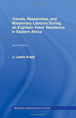 Travels, Researches And Missionary Labours During An Eighteen Years' Residence In Eastern Africa