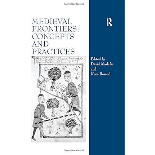 Medieval Frontiers: Concepts And Practices