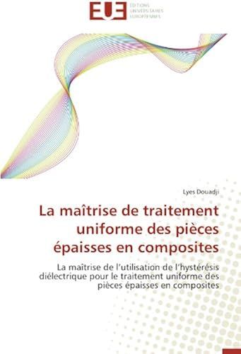 La Maîtrise De Traitement Uniforme Des Pièces Épaisses En Composites