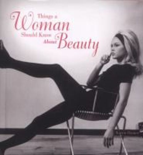 Things A Woman Should Know About Beauty
