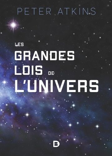 Les Grandes Lois De L'univers - Les Origines Des Lois De La Nature