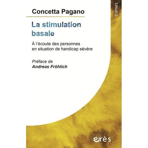 La Stimulation Basale - A L'écoute Des Personnes En Situation De Handicap Sévère