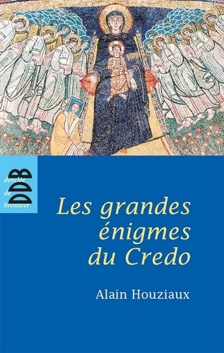 Les Grandes Énigmes Du Credo