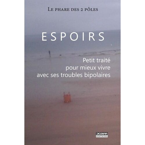 Espoirs - Petit Traité Pour Mieux Vivre Avec Ses Troubles Bipolaires