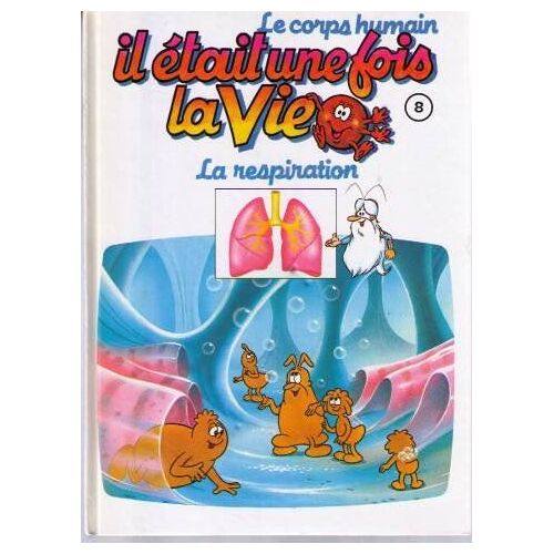 Il Était Une Fois La Vie 8 La Respiration