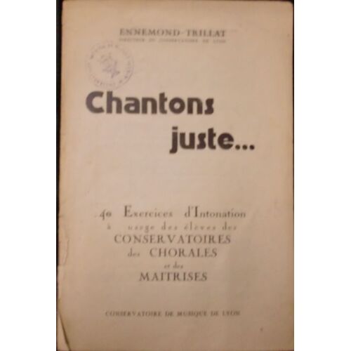 Chantons Juste... 40 Exercices D'intonation À L'usage Des Élèves Des Conservatoires Des Chorales Et Des Maitrises