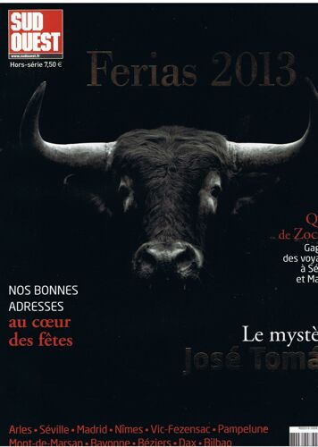 Sud-Ouest Hors-Série. Ferias 2013.Le Mystère José Tomàs.