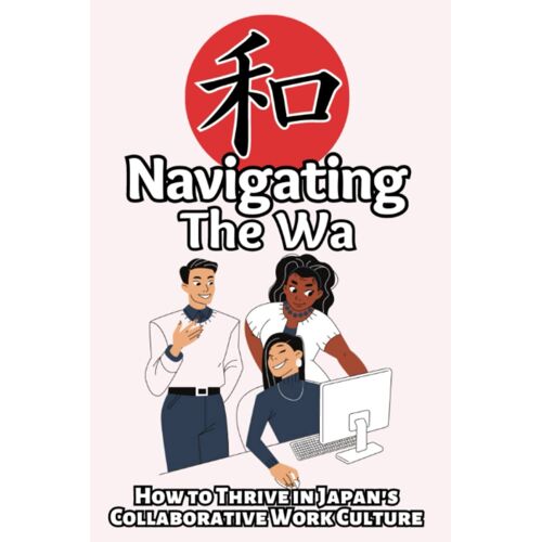 Navigating The Wa: How To Thrive In Japan's Collaborative Work Culture