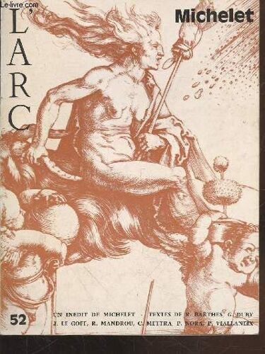 L Arc N°52 : Michelet. Sommaire : L Héroïsme De L Esprit Par Jules Michelet - Michelet Et Rubens Par Pierre Malandain - Le Troisième Home Par Pierre Nora - La Porte D Enfer Par J. Favret - Séjour Dans(...)