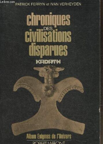 Chroniques Des Civilisations Disparues- Kadath (Collection Les Énigmes De L Univers)
