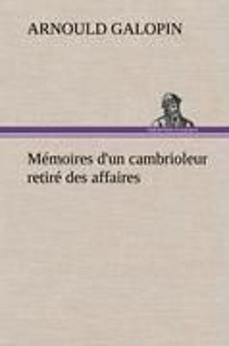 Mémoires D'un Cambrioleur Retiré Des Affaires