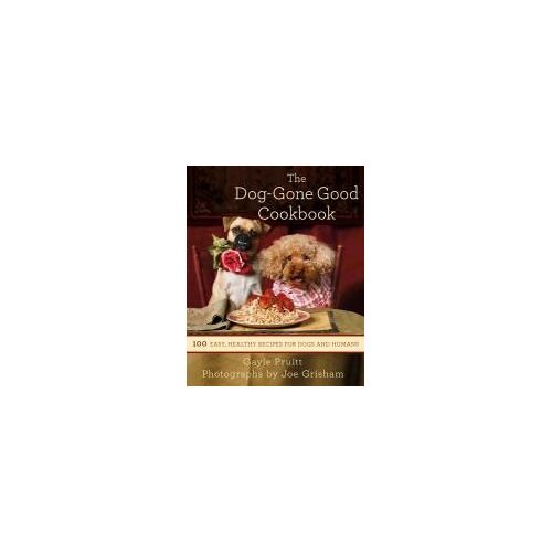 The Dog-Gone Good Cookbook: 100 Easy, Healthy Recipes For Dogs And Humans